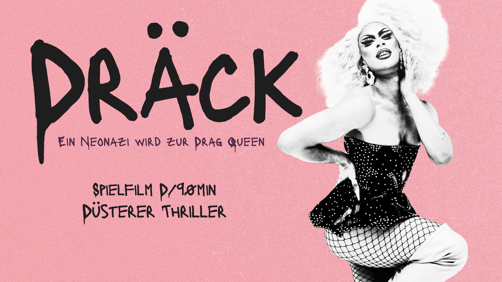 Rosa Plakat mit dem Titel Dräck und dem Satz Ein Neonazi wird zur Drag Queen, rechts eine Dragqueen mit weißer Lockenperücke in Schwarzweiß.